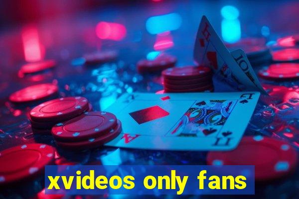 xvideos only fans